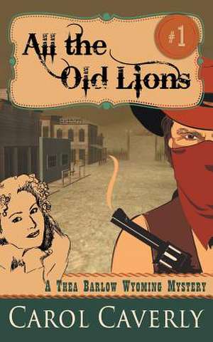 All the Old Lions (a Thea Barlow Wyoming Mystery, Book 1): The Jewish Engineer Behind Hitler's Volkswagen de Carol Caverly