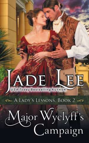 Major Wyclyff's Campaign (A Lady's Lessons, Book 2) de Jade Lee