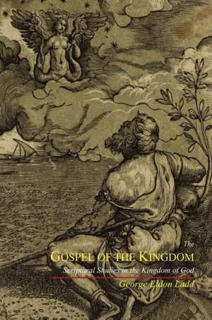 The Gospel of the Kingdom de George Eldon Ladd