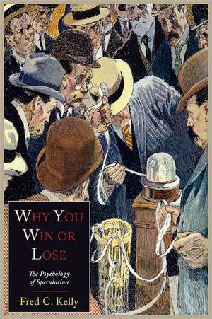 Why You Win or Lose de Fred C. Kelly