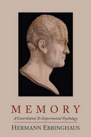 Memory; A Contribution to Experimental Psychology de Hermann Ebbinghaus