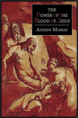 The Power of the Blood of Jesus de Andrew Murray