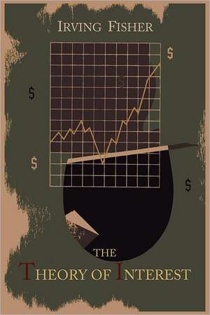 The Theory of Interest as Determined by Impatience to Spend Income and Opportunity to Invest It de Irving Fisher