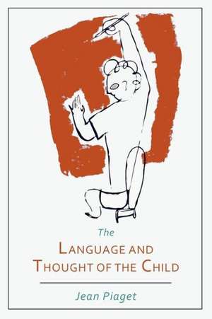 Language and Thought of the Child de Jean Jean Piaget