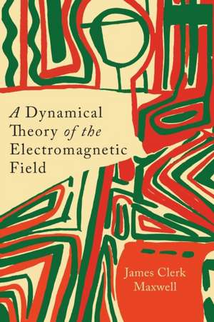 A Dynamical Theory of the Electromagnetic Field de James Clerk Maxwell