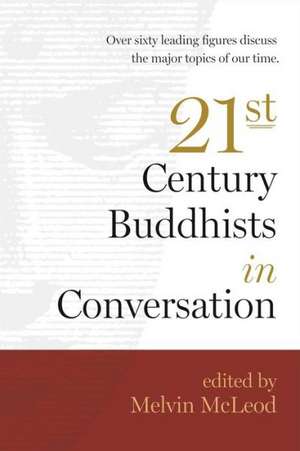 Twenty-First-Century Buddhists in Conversation de Melvin McLeod