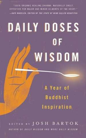 Daily Doses of Wisdom: A Year of Buddhist Inspiration de Josh Bartok