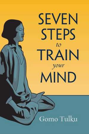 Seven Steps to Train Your Mind de Gomo Tulku