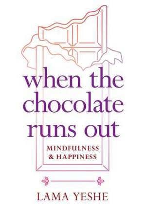 When the Chocolate Runs Out (Reissue) de Thubten Yeshe