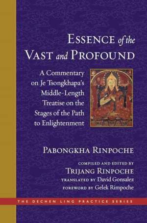 The Essence of the Vast and Profound: A Commentary on Je Tsongkhapa's Middle-Length Treatise on the Stages of the Path to Enlightenment de Pabongkha Rinpoche