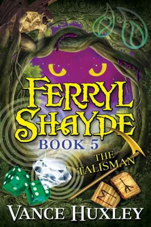 Ferryl Shayde - Book 5 - The Talisman de Vance Huxley