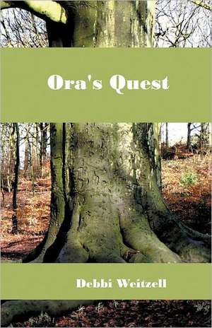 Ora's Quest de Debbi Weitzell