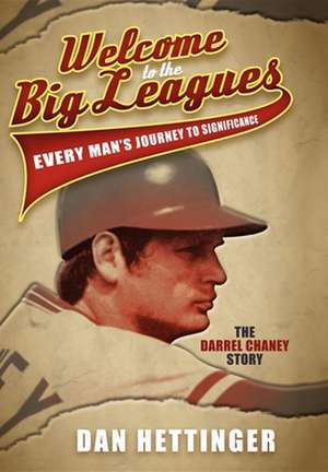 Welcome to the Big Leagues: The Darrel Chaney Story de Dan Hettinger