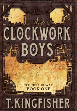 Clockwork Boys de T. Kingfisher