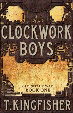 Clockwork Boys de T. Kingfisher