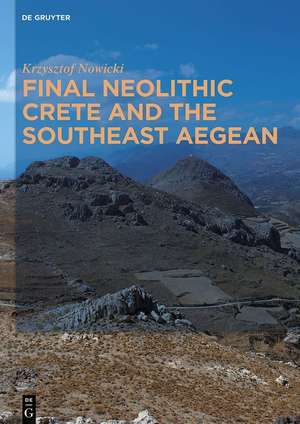 Final Neolithic Crete and the Southeast Aegean de Krzysztof Nowicki