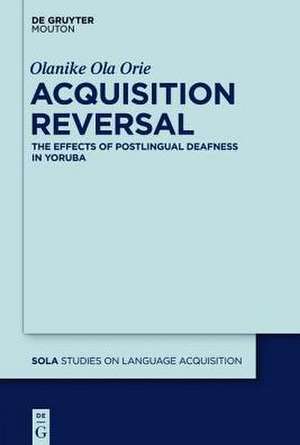 Acquisition Reversal: The Effects of Postlingual Deafness in Yoruba de Olanike Ola Orie