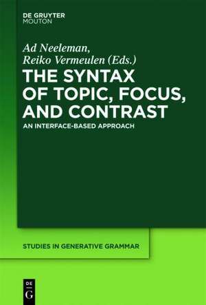 The Syntax of Topic, Focus, and Contrast: An Interface-based Approach de Ad Neeleman