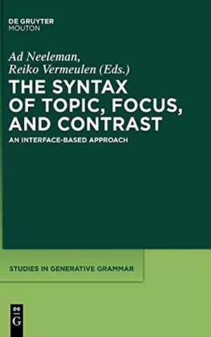 The Syntax of Topic, Focus, and Contrast: An Interface-based Approach de Ad Neeleman