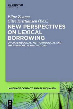 New Perspectives on Lexical Borrowing: Onomasiological, Methodological and Phraseological Innovations de Eline Zenner