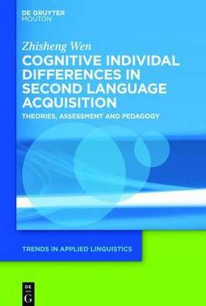 Cognitive Individual Differences in Second Language Acquisition: Theories, Assessment and Pedagogy de Zhisheng Wen