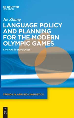 Language Policy and Planning for the Modern Olympic Games de Jie Zhang