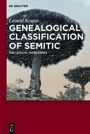 Genealogical Classification of Semitic: The Lexical Isoglosses de Leonid Kogan