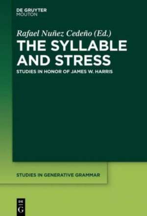 The Syllable and Stress: Studies in Honor of James W. Harris de Rafael Núñez-Cedeño