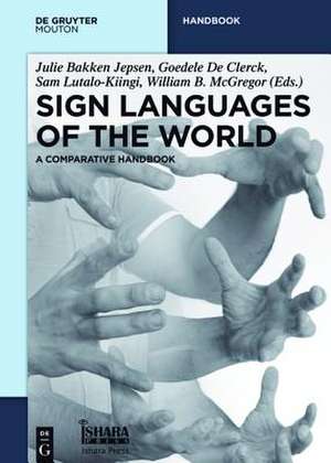 Sign Languages of the World: A Comparative Handbook de Julie Bakken Jepsen