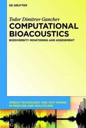 Computational Bioacoustics: Biodiversity Monitoring and Assessment de Todor Ganchev