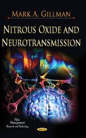 Nitrous Oxide & Neurotransmission de Mark A. Gillman