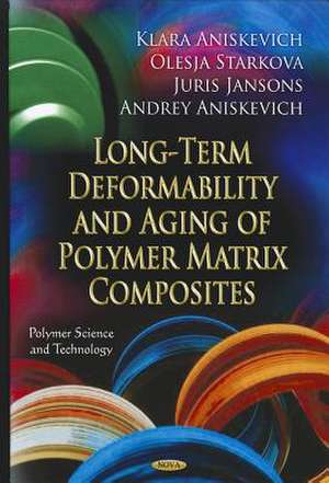 Long-Term Deformability & Aging of Polymer Matrix Composites de K Aniskevich