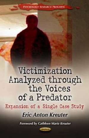 Victimization Analyzed Through the Voices of a Predator de Eric A. Krueter