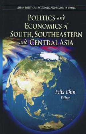 Politics and Economics of South, Southeastern and Central Asia de Felix Chin