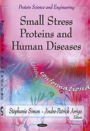 Small Stress Proteins & Human Diseases de Stephanie Simon