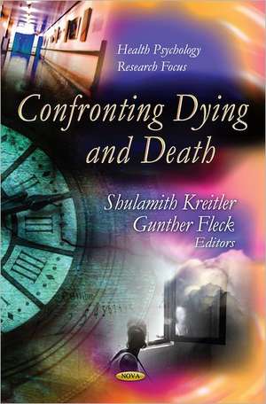 Confronting Dying & Death de Shulamith Kreitler