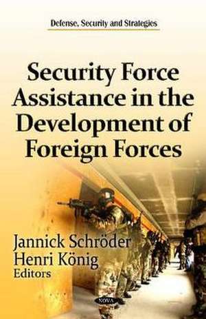 Security Force Assistance in the Development of Foreign Forces de Jannick Schroder