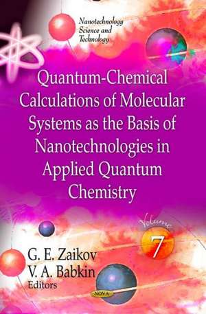 Quantum-Chemical Calculations of Molecular Systems as the Basis of Nanotechnologies in Applied Quantum Chemistry de G. E. Zaikov