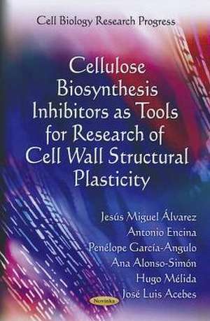 Cellulose Biosynthesis Inhibitors as Tools for Research of Cell Wall Structural Plasticity de Jesus Miguel Alvarez