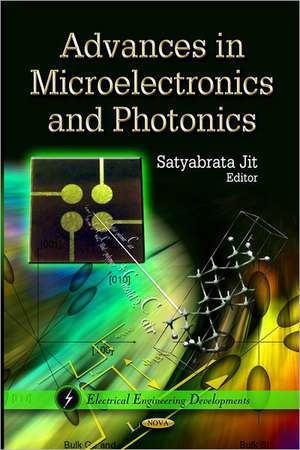 Advances in Microelectronics & Photonics de Satyabrata Jit