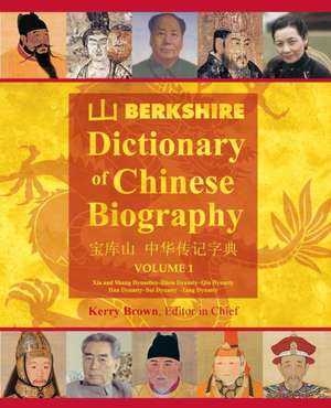 Berkshire Dictionary of Chinese Biography Volume 1 (Color PB) de Kerry Brown