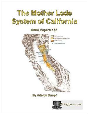 The Mother Lode System of California de Adolph Knopf