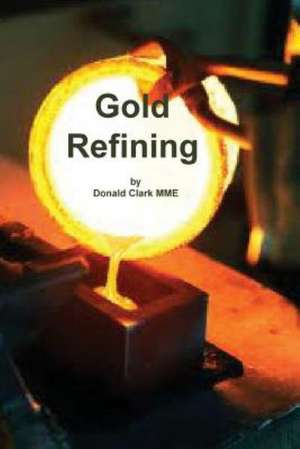 Gold Refining de Donald Clark