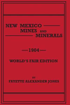 New Mexico Mines and Minerals de Fayette Alexander Jones