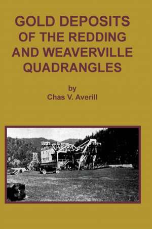 Gold Deposits of the Redding and Weaverville Quadrangles de Chas V. Averill