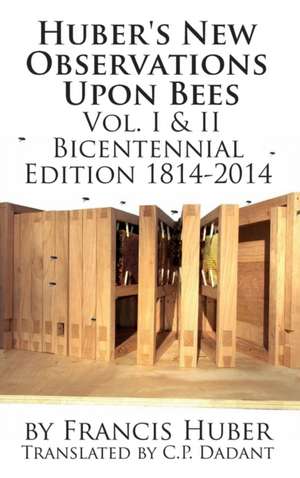 Huber's New Observations Upon Bees the Complete Volumes I & II: [A Stand-Alone Novel] (Splendor and Ruin, Book I) de Francis Huber