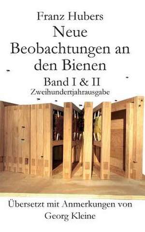 Franz Hubers Neue Beobachtungen an Den Bienen Vollstandige Ausgabe Band I & II Zweihundertjahrausgabe (1814-2014) de Franz Huber