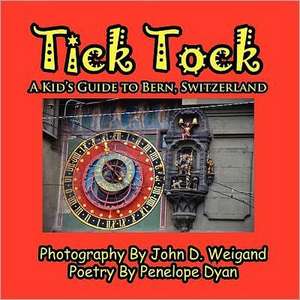 Tick Tock---A Kid's Guide to Bern, Switzerland: A Re-Telling of the Picture of Dorian Gray de Penelope Dyan