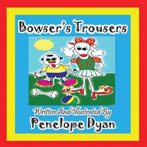 Bowser's Trousers de Penelope Dyan