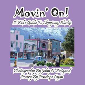 Movin' On! a Kid's Guide to Skagway, Alaska: A Re-Telling of the Picture of Dorian Gray de Penelope Dyan